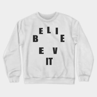 believe it Crewneck Sweatshirt